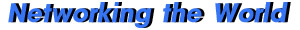 Networking the World
